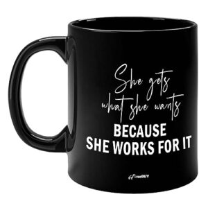 FirseBUY Inspirational Mug, She Gets What She Wants Because She Works for It Quotes Printed Coffee Mug/Cup Gift (325 ml, Ceramic; Black)